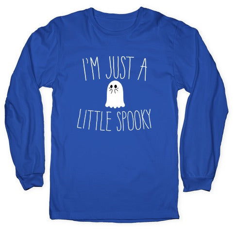 I'm Just A Little Spooky Longsleeve Tee